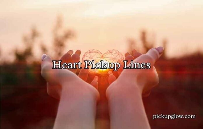 Heart Pickup Lines