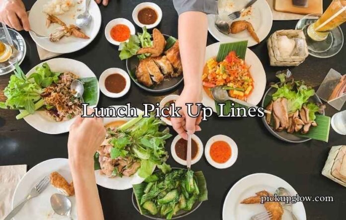 Lunch Pick Up Lines