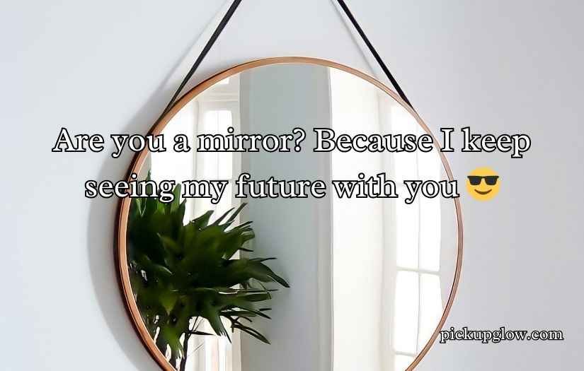 Mirror Pick Up Lines