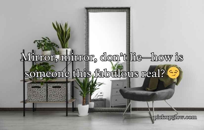 Mirror Pick Up Lines