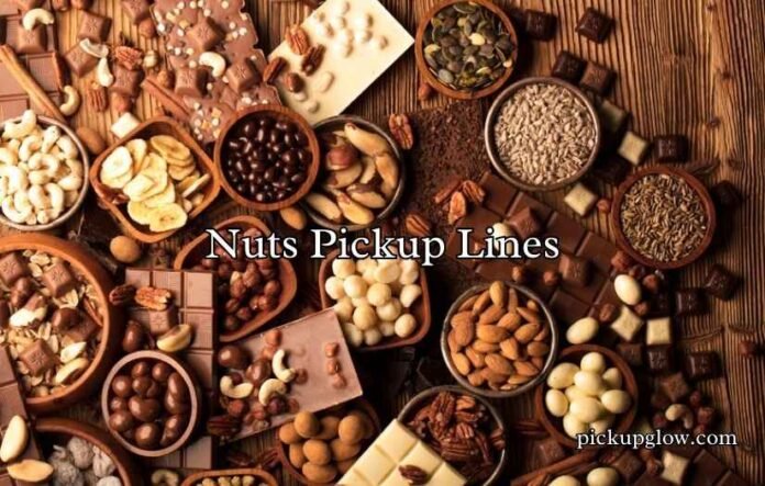 Nuts Pickup Lines