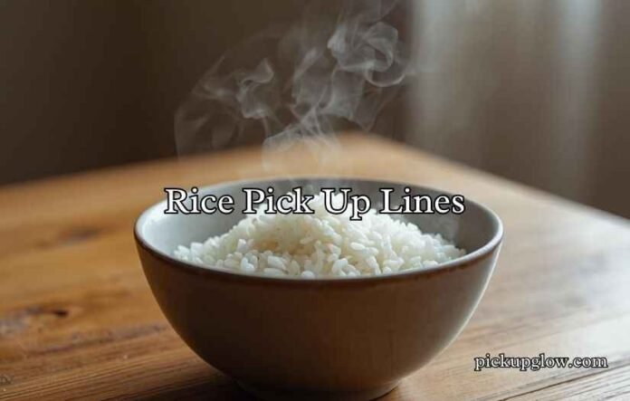 Rice Pick Up Lines
