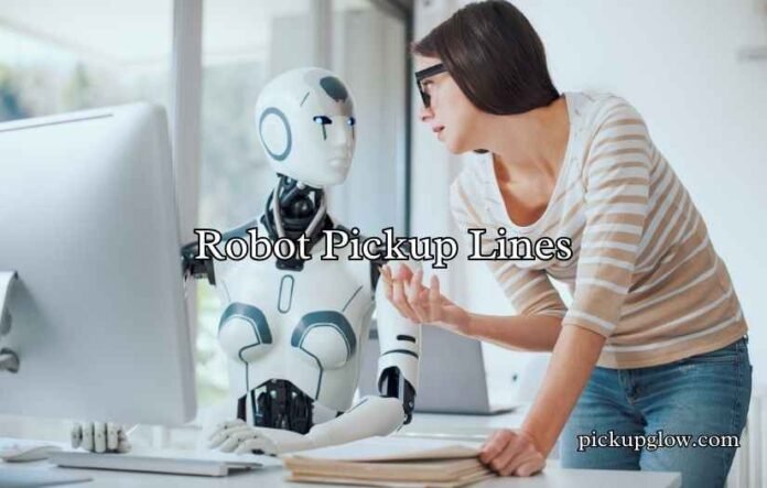 Robot Pickup Lines