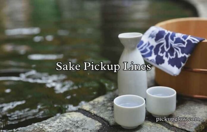 Sake Pickup Lines