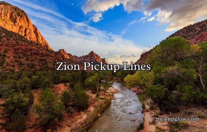 Zion Pickup Lines