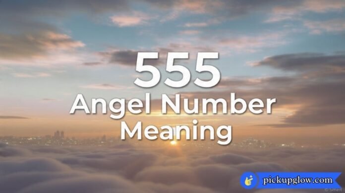 555 Angel Number Meaning