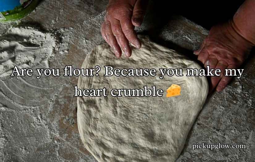 Flour Pickup Lines