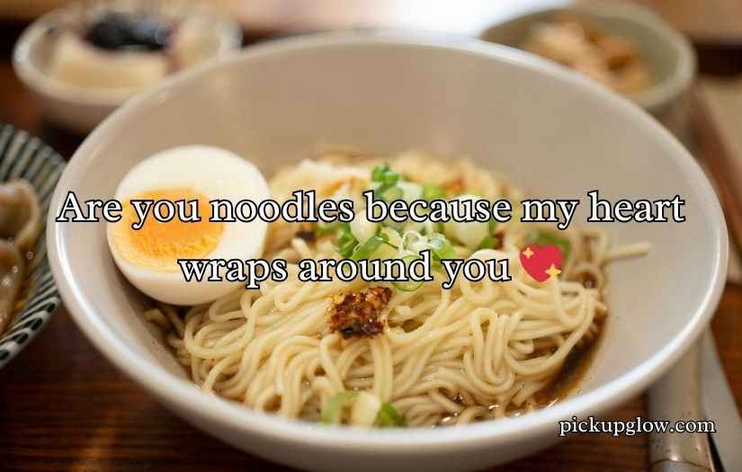 Noodle Pick Up Lines