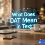 What Does OAT Mean in Text What Does OAT Mean in Text